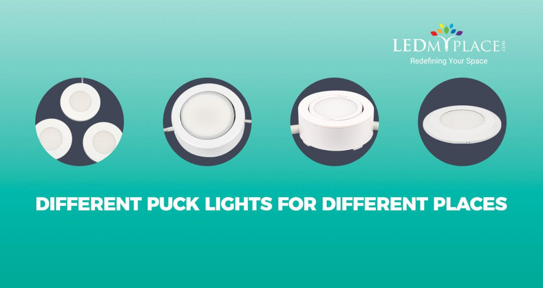 Different Puck Lights For Different Places - LEDMyPlace