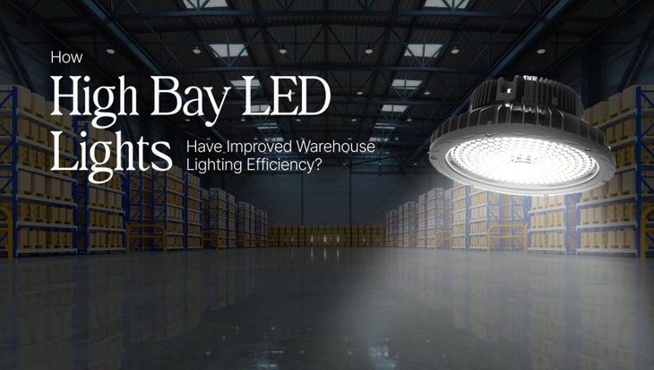 How High Bay LED Lights Have Improved Warehouse Lighting Efficiency?