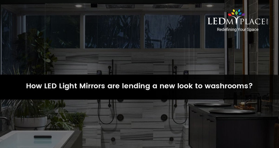 How LED Light Mirrors Are Lending  A New Look To Washrooms? - LEDMyPlace