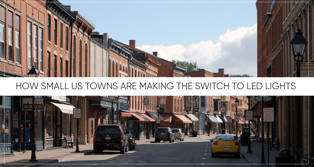 How Small US Towns Are Making The Switch to LED Lights - LEDMyPlace