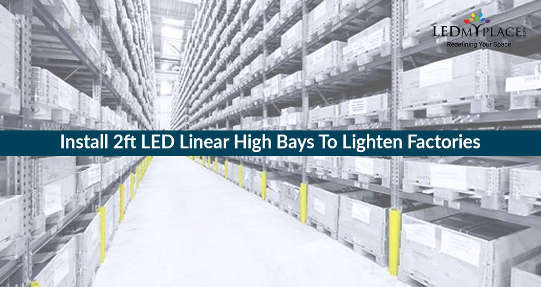 Install 2ft LED Linear High Bays To Lighten Factories - LEDMyPlace